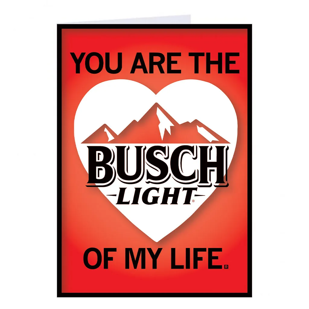 Busch Light Of My Life Greeting Card