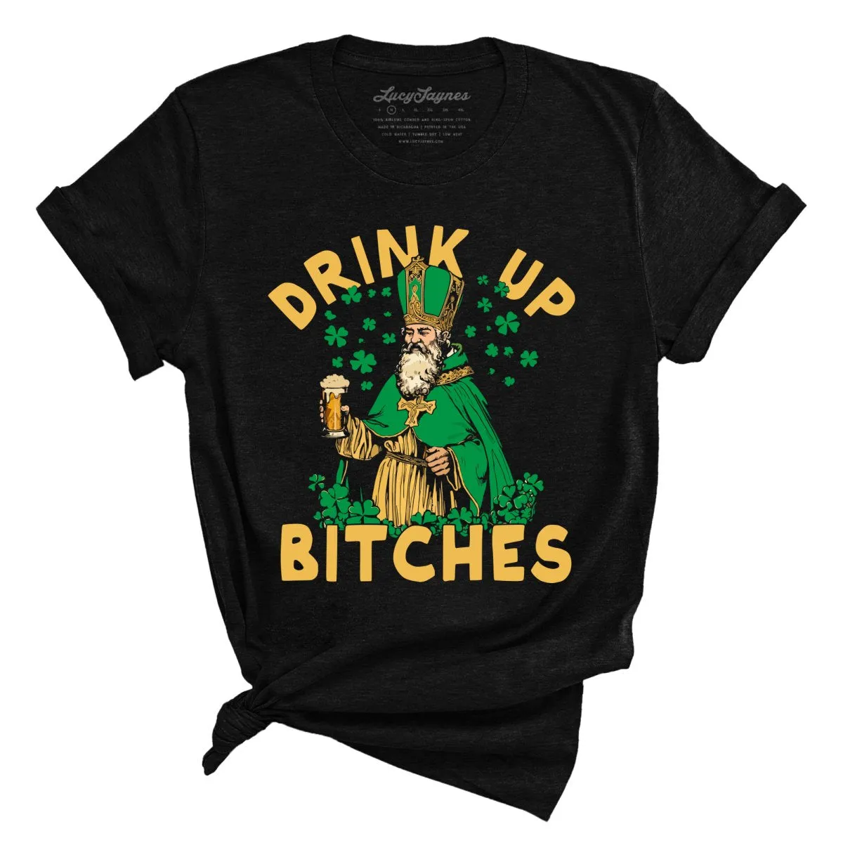 Drink Up Bitches Tee