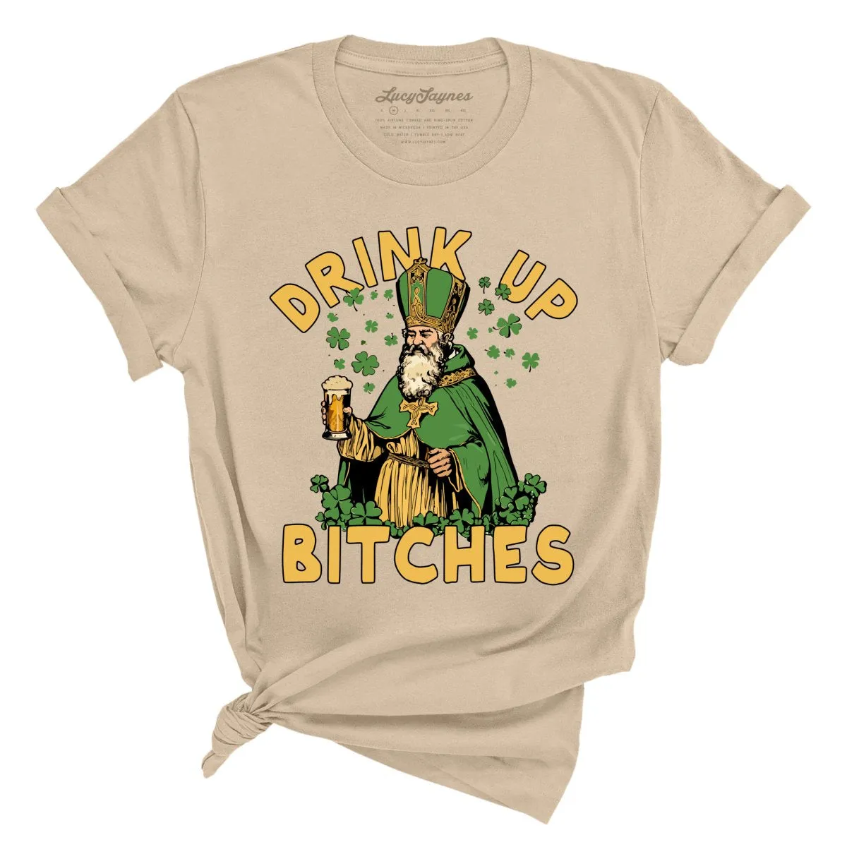 Drink Up Bitches Tee