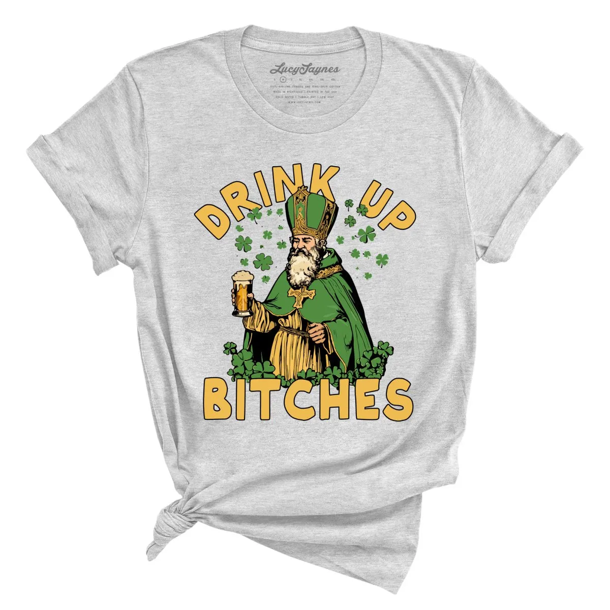 Drink Up Bitches Tee