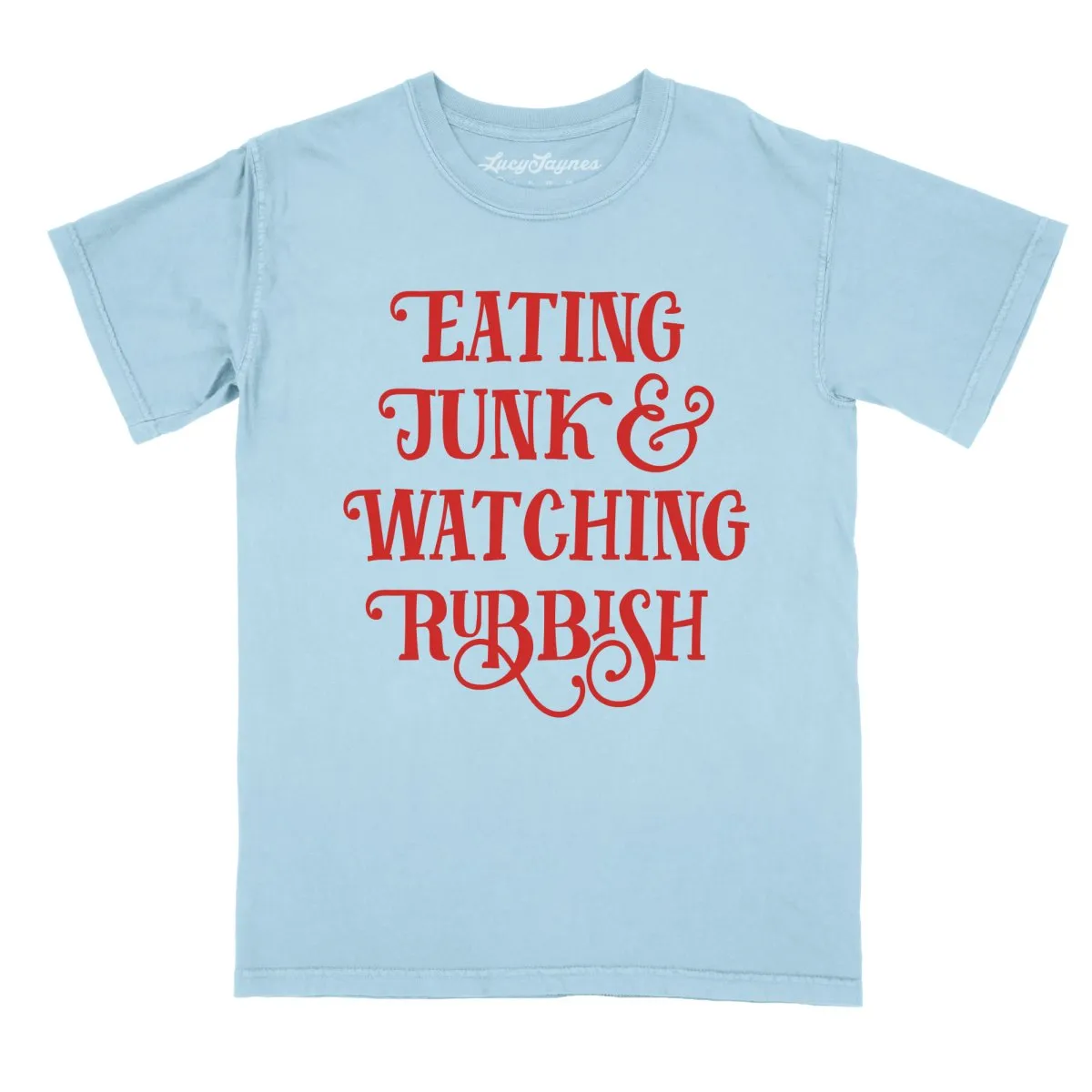 Eating Junk And Watching Rubbish Comfort Colors Tee